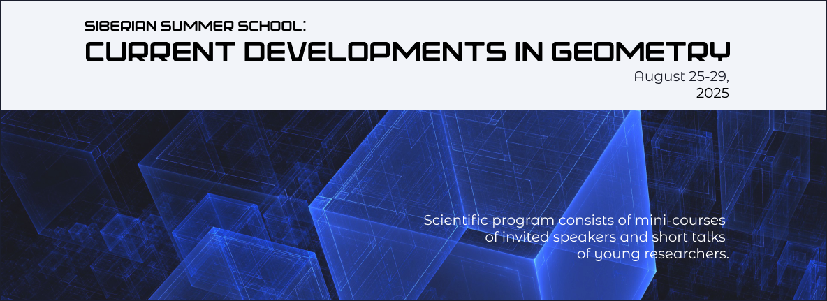 Siberian summer school: Current developments in Geometry